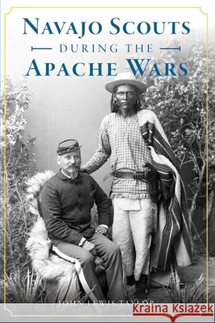 Navajo Scouts During the Apache Wars John Lewis Taylor 9781467141956 History Press - książka
