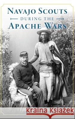 Navajo Scouts During the Apache Wars John Lewis Taylor 9781540239693 History Press Library Editions - książka