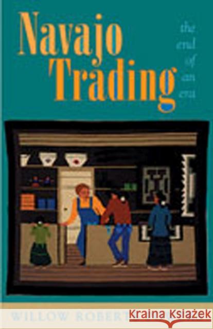 Navajo Trading the End of an Era Powers, Willow Roberts 9780826323224 University of New Mexico Press - książka