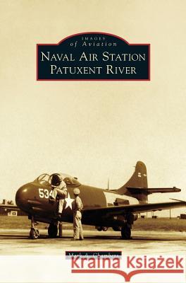 Naval Air Station Patuxent River Mark A Chambers 9781531673802 Arcadia Publishing Library Editions - książka