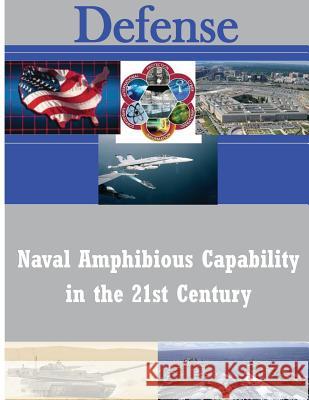 Naval Amphibious Capability in the 21st Century United States Marine Corps 9781499137002 Createspace - książka