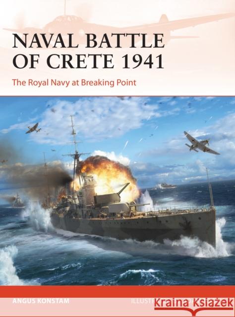 Naval Battle of Crete 1941: The Royal Navy at Breaking Point Angus Konstam Adam Tooby 9781472854049 Bloomsbury Publishing PLC - książka