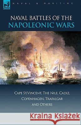 Naval Battles of the Napoleonic Wars: Cape St. Vincent, the Nile, Cadiz, Copenhagen, Trafalgar & Others Fitchett, W. H. 9781846773136 Leonaur Ltd - książka