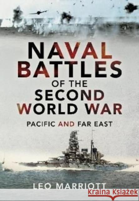 Naval Battles of the Second World War: Pacific and Far East Leo Marriott 9781399098984 Pen & Sword Books Ltd - książka