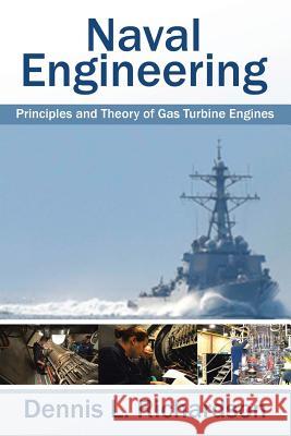 Naval Engineering: Principles and Theory of Gas Turbine Engines Dennis L. Richardson 9781524648572 Authorhouse - książka