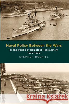 Naval Policy Between the Wars: The Period of Reluctant Rearmament, 1930-1939 Stephen Roskill 9781473877443 PEN & SWORD BOOKS - książka