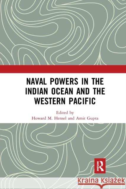 Naval Powers in the Indian Ocean and the Western Pacific Howard M. Hensel Amit Gupta 9780367524548 Routledge - książka