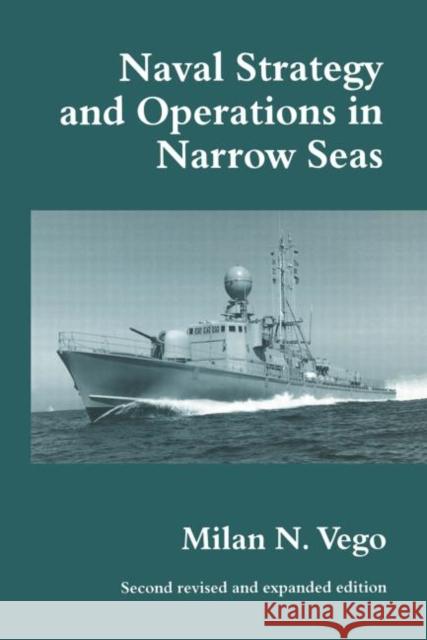 Naval Strategy and Operations in Narrow Seas Milan N. Vego 9780415861748 Routledge - książka