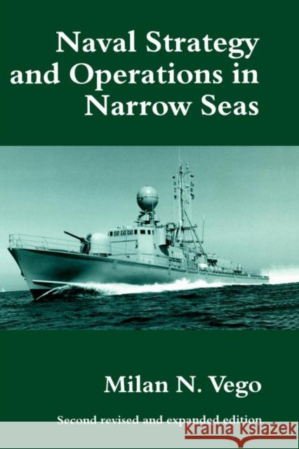 Naval Strategy and Operations in Narrow Seas Milan N. Vego N. Veg 9780714644257 Routledge - książka
