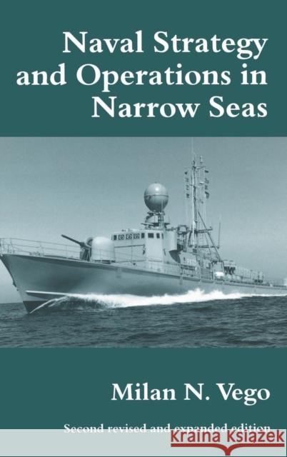 Naval Strategy and Operations in Narrow Seas Milan N. Vego 9780714653891 Frank Cass Publishers - książka