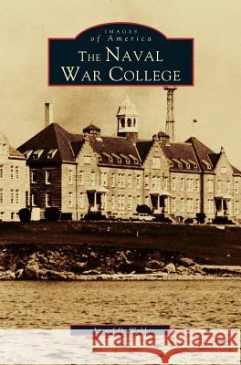 Naval War College Lionel D. Wyld 9781531601928 Arcadia Library Editions - książka