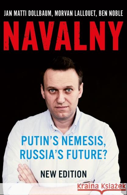 Navalny: Putin's Nemesis, Russia's Future? Ben Noble 9781787388642 C Hurst & Co Publishers Ltd - książka