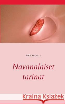 Navanalaiset tarinat Aulis Antamaa 9789523302808 Books on Demand - książka