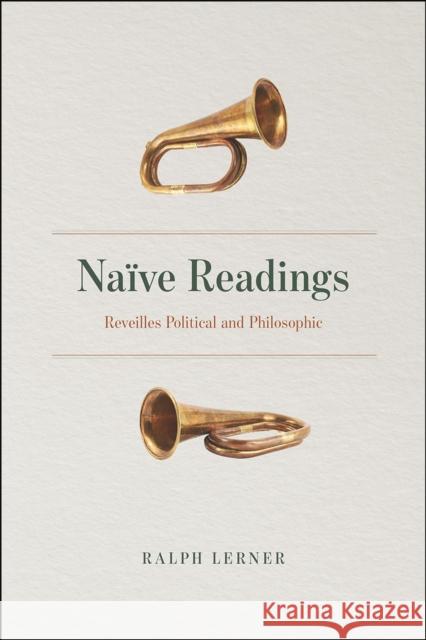 Naïve Readings: Reveilles Political and Philosophic Lerner, Ralph 9780226353296 University of Chicago Press - książka