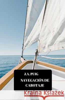Navegacion de cabotaje J a Puig   9798223660354 J.A. Puig - książka