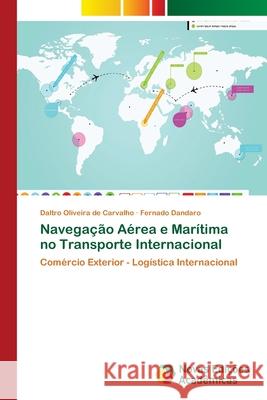 Navegação Aérea e Marítima no Transporte Internacional Oliveira de Carvalho, Daltro 9786202034647 Novas Edicioes Academicas - książka