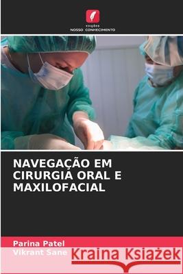 Navega??o Em Cirurgia Oral E Maxilofacial Parina Patel Vikrant Sane 9786207528073 Edicoes Nosso Conhecimento - książka