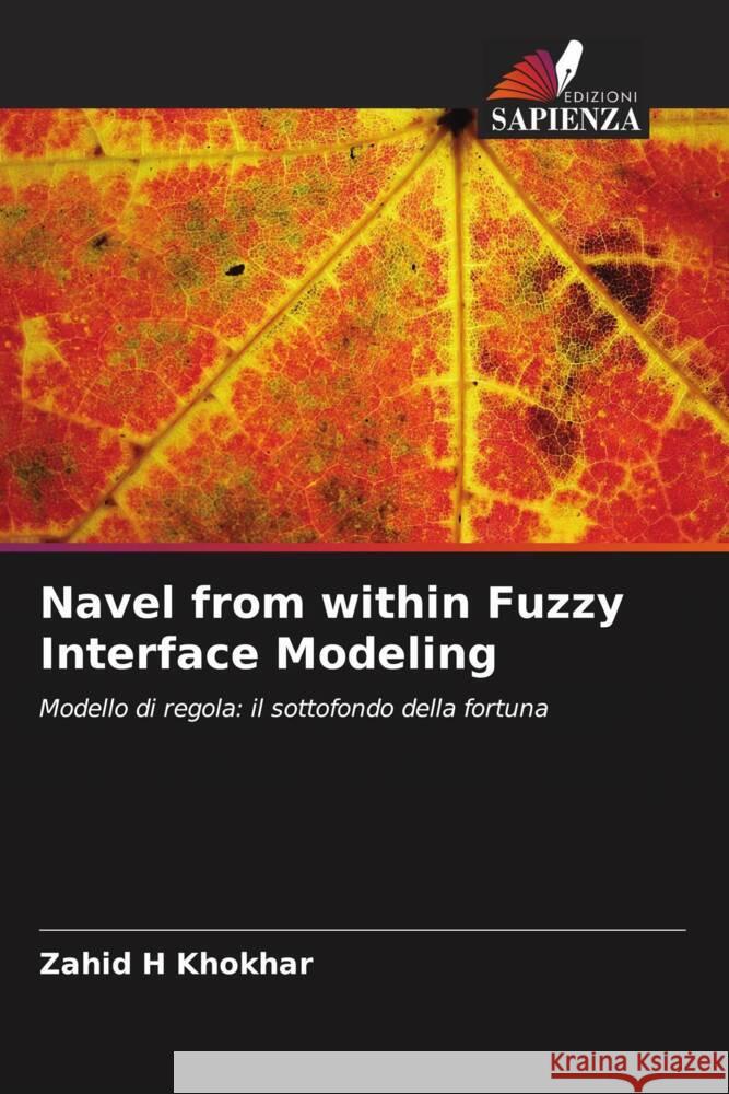 Navel from within Fuzzy Interface Modeling H Khokhar, Zahid 9786203606584 Edizioni Sapienza - książka