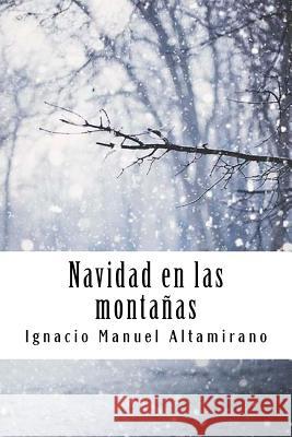 Navidad en las montañas Altamirano, Ignacio Manuel 9781720329039 Createspace Independent Publishing Platform - książka