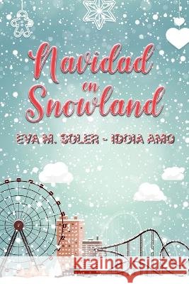 Navidad en Snowland Eva M Soler Idoia Amo  9798361401499 Independently Published - książka