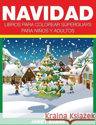 Navidad: Libros Para Colorear Superguays Para Ninos y Adultos Janet Evans (University of Liverpool Hope UK) 9781634281164 Speedy Publishing LLC - książka