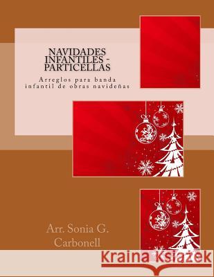 Navidades infantiles - Particellas: Arreglos para banda infantil de obras navideñas Carbonell, Sonia G. 9781517478780 Createspace - książka