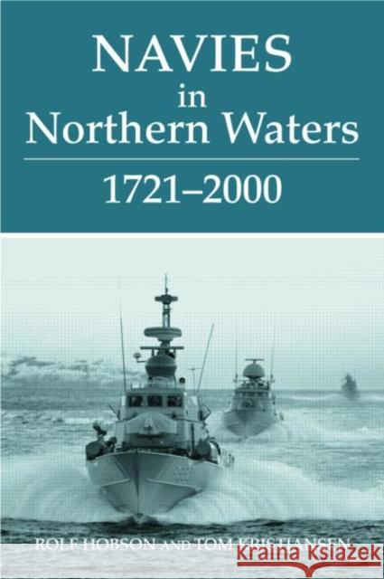 Navies in Northern Waters: 1721-2000 Hobson, Rolf 9780714655413 Frank Cass Publishers - książka