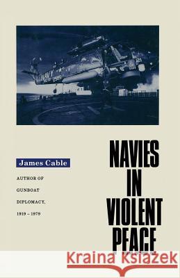 Navies in Violent Peace James Cable 9781349200764 Palgrave MacMillan - książka