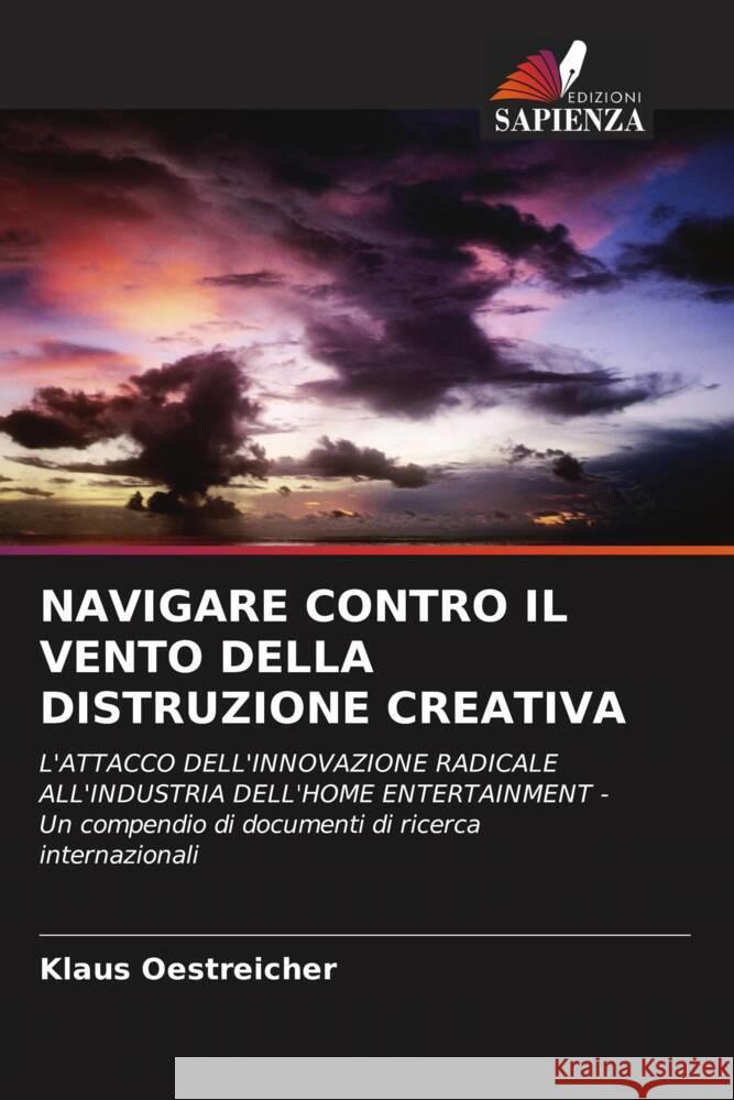 NAVIGARE CONTRO IL VENTO DELLA DISTRUZIONE CREATIVA Oestreicher, Klaus, Kuzma, Joanne, Walton, Nigel 9786204819754 Edizioni Sapienza - książka