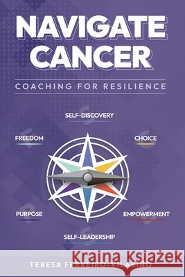 Navigate Cancer: Coaching for Resilience Ferreiro-Vilariño, Teresa 9798993448695 Serapis Bey Publishing - książka