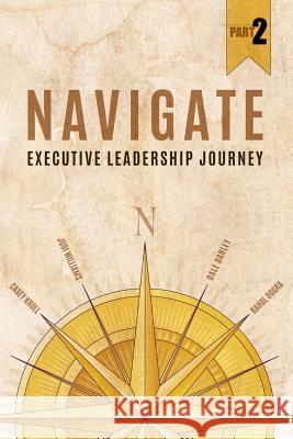 Navigate: Executive Leadership Journey - Part 2 Casey Kroll Judi Williams Rahul Dogra 9781507891377 Createspace - książka