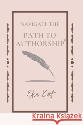 Navigate the Path to Authorship Elsa Kurt 9781734645828 Perfectly Imperfect Publishing - książka