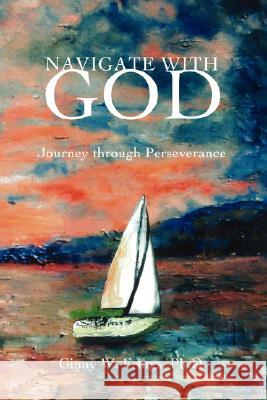 Navigate With God: Journey through Perseverance Frings, Ginny W. 9780595493395 iUniverse - książka