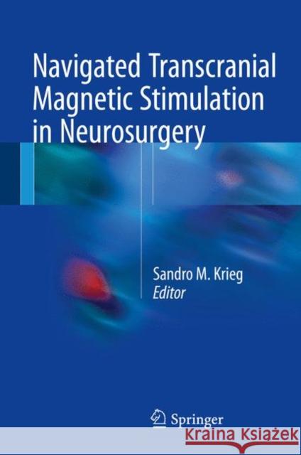 Navigated Transcranial Magnetic Stimulation in Neurosurgery Sandro Krieg 9783319549170 Springer - książka