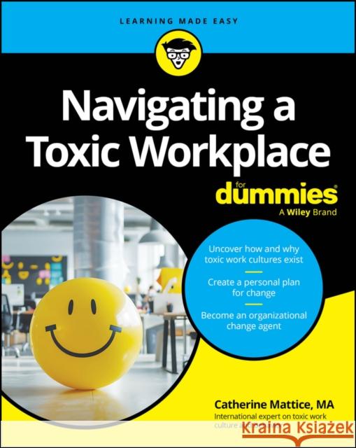 Navigating a Toxic Workplace For Dummies Catherine Mattice 9781394326136 For Dummies - książka