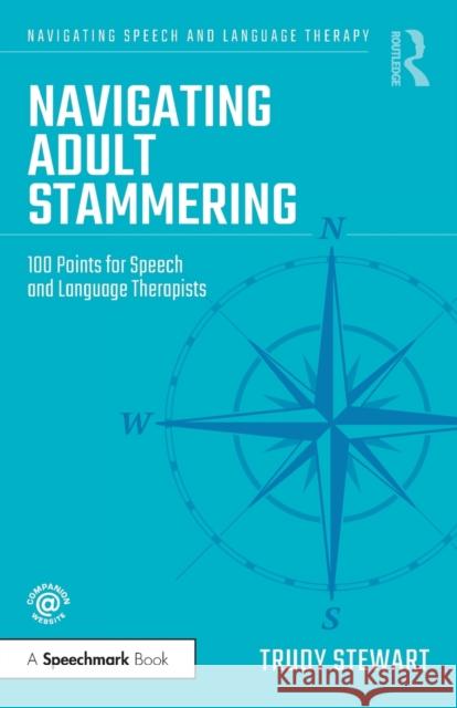 Navigating Adult Stammering: 100 Points for Speech and Language Therapists Trudy Stewart 9781032012520 Routledge - książka