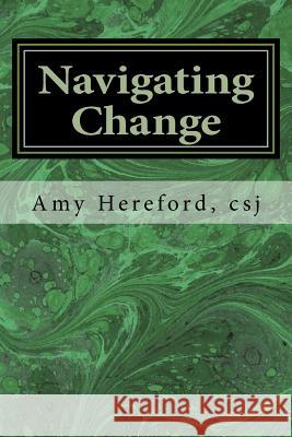 Navigating Change: The Role of Law in the Life-cycle of a Religious Institute Hereford Csj, Amy 9781517028466 Createspace - książka