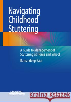 Navigating Childhood Stuttering: A Guide to Management of Stuttering at Home and School Ramandeep Kaur 9789819662050 Springer - książka