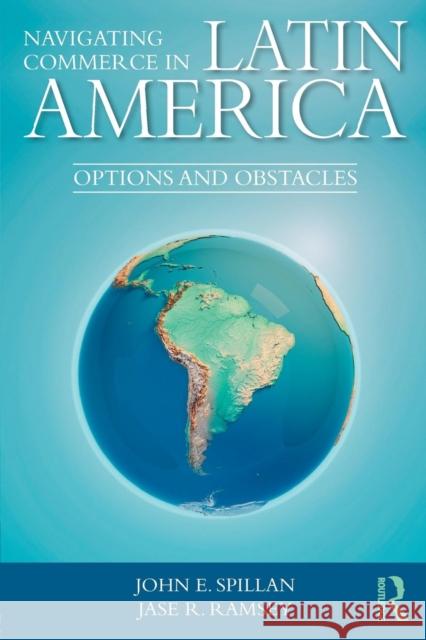 Navigating Commerce in Latin America: Options and Obstacles John E. Spillan Jase R. Ramsey 9781138304710 Routledge - książka