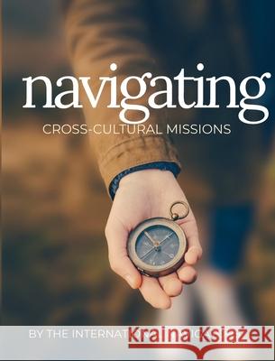 Navigating Cross-Cultural Missions The International Navigators Alan Ch'ng 9780998185903 International Navigators - książka