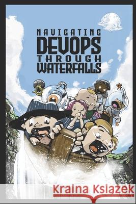 Navigating DevOps Through Waterfalls Willy Schaub Mathew Mathai David Hughes-Coppins 9781999529109 ISBN Canada - Library and Archives Canada - książka
