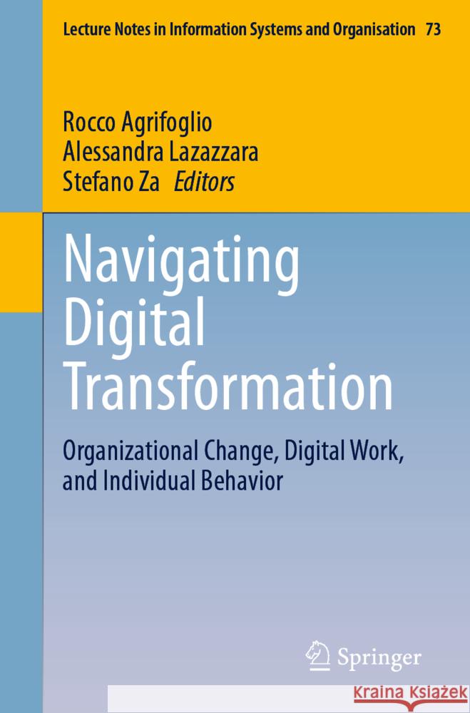 Navigating Digital Transformation: Organizational Change, Digital Work, and Individual Behavior Rocco Agrifoglio Alessandra Lazazzara Stefano Za 9783031769696 Springer - książka