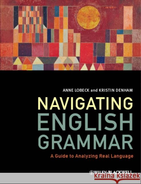 Navigating English Grammar Lobeck, Anne 9781405159944 John Wiley & Sons - książka