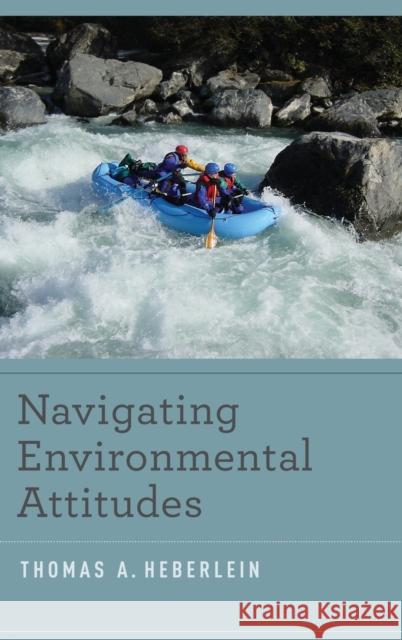 Navigating Environmental Attitudes Thomas A. Heberlein 9780199773329 Oxford University Press, USA - książka