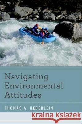 Navigating Environmental Attitudes Thomas A. Heberlein 9780199773336 Oxford University Press, USA - książka