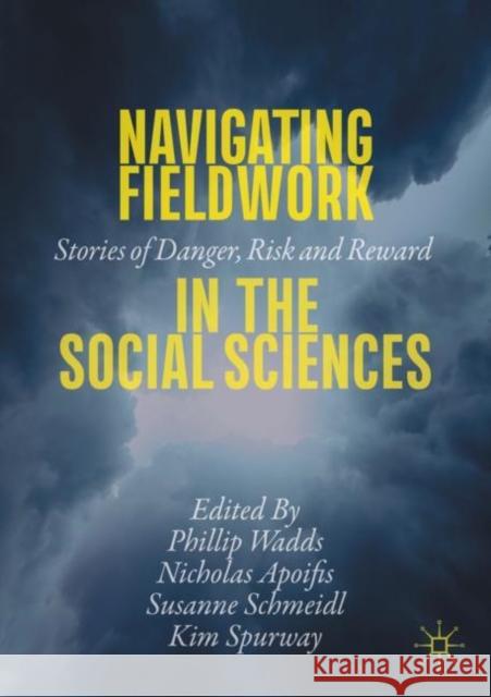 Navigating Fieldwork in the Social Sciences: Stories of Danger, Risk and Reward Wadds, Phillip 9783030468545 Palgrave MacMillan - książka