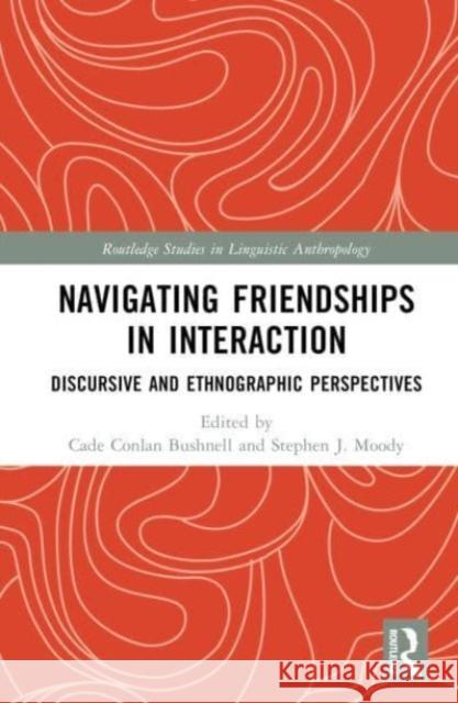 Navigating Friendships in Interaction  9781032463773 Taylor & Francis Ltd - książka