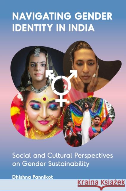 Navigating Gender Identity in India: Social and Cultural Perspectives on Gender Sustainability Dhishna Pannikot 9781837081950 Emerald Publishing Limited - książka