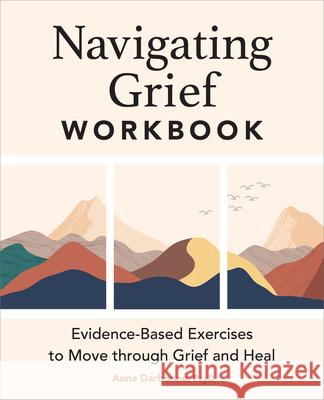 Navigating Grief Workbook: Evidence-Based Exercises to Move Through Grief and Heal Anna Darbonne 9781685398071 Rockridge Press - książka