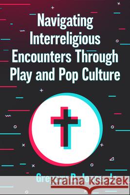 Navigating Interreligious Encounters Through Play and Pop Culture Gregory D. Jones 9781476698144 McFarland & Company - książka